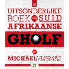 Die uitsonderlike boek van Suid-Afrikaanse gholf (EBOEK)