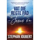 Vat die regte pad - Jesus s’n (EBOEK)