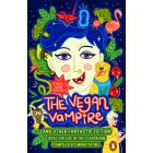 The Vegan Vampire and Other Fantastic Fiction