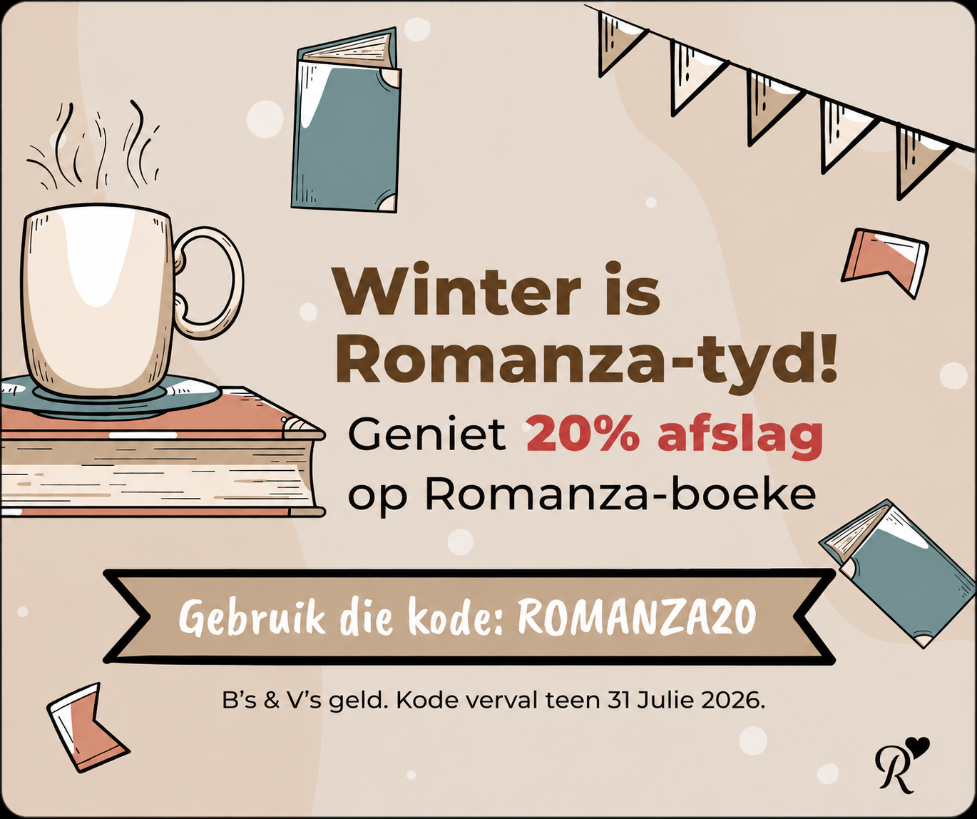 Winter is Romanza-tyd. Geniet 20% afslag op Romanza-boeke. Gebruik die kode ROMANZA20. Bepalings en voorwaardes geld. Kode verval 31 Julie 2026.